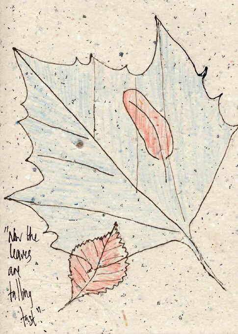 Drawing of two leaves on textured paper, one large blue‑tinted leaf with a red oval and one smaller red leaf, with handwritten text on the left reading: ‘Now the leaves are falling fast.’